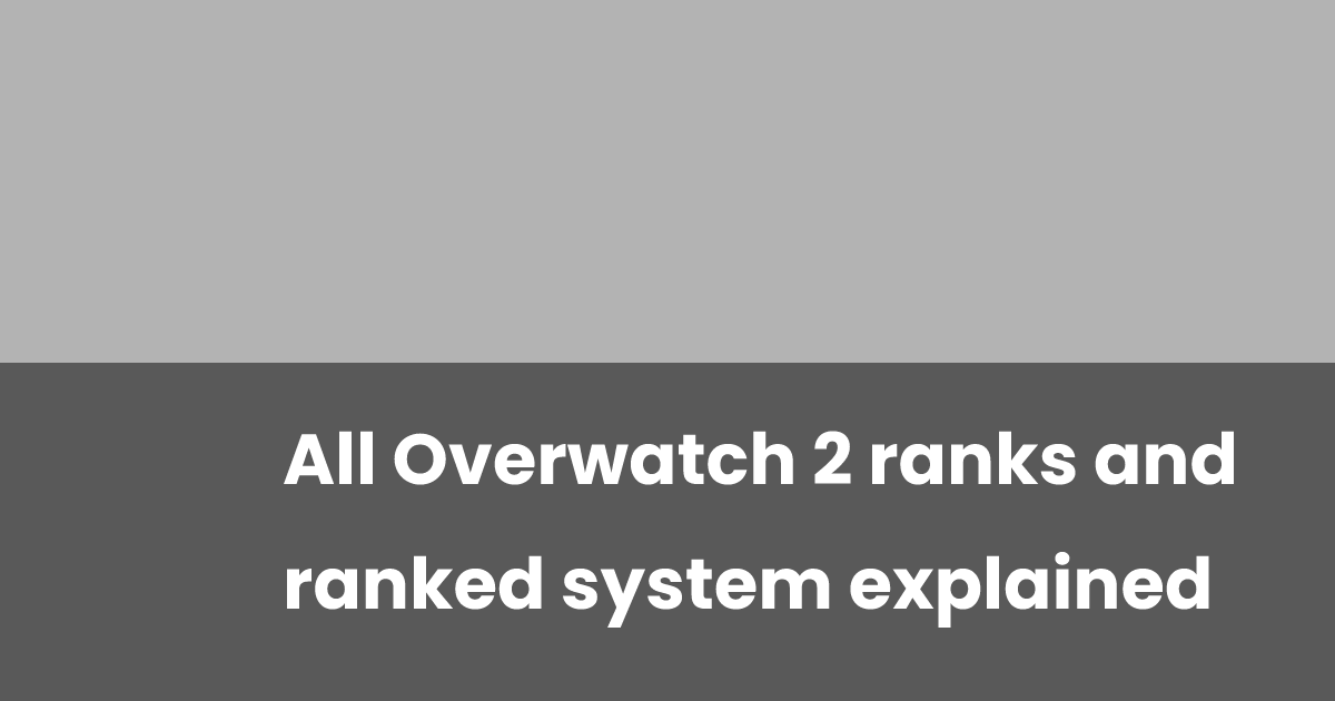 All Overwatch 2 ranks and ranked system explained | esports.gg